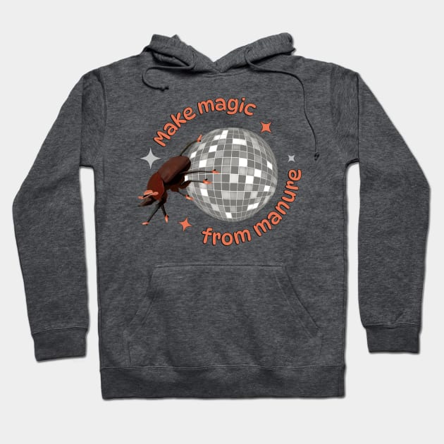 Positive Dung Beetle - Make Magic From Manure Hoodie by Suneldesigns